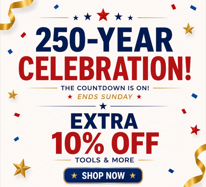 250-Year Celebration! Sale Online Only - Extra 10% off tools and More